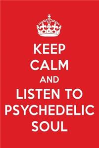 Keep Calm and Listen to Psychedelic Soul