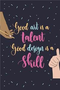 Good Art Is a Talent Good Design Is a Skill