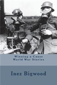 Winning a Cause World War Stories