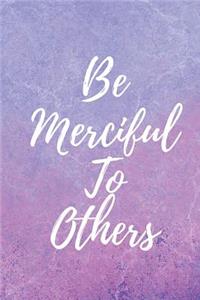 Be Merciful to Others