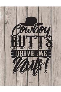 Cowboy Butts Drive Me Nuts Notebook