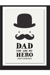 Dad you are my hero shetchbook