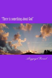 There Is Something about God