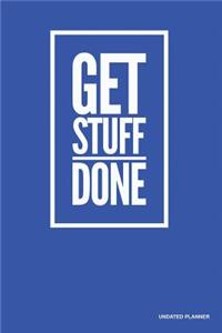 Get Stuff Done- Undated Planner