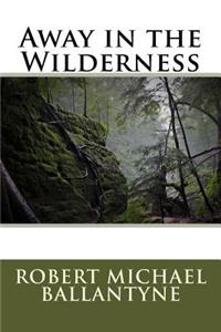Away in the Wilderness
