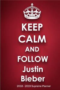 Keep Calm and Follow Justin Bieber 2018-2019 Supreme Planner