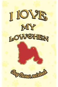 I Love My Lowchen - Dog Owner Notebook