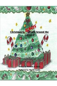 Christmas Is Always Right Around the Corner!