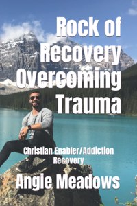 Rock of Recovery Overcoming Trauma
