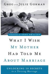 What I Wish My Mother Had Told Me About Marriage