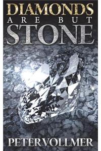 Diamonds are but Stone