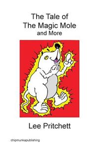 The Tale of the Magic Mole and More
