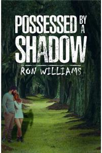 Possessed by a Shadow