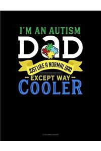 I'm an Autism Dad, Just Like a Normal Dad Except Way Cooler