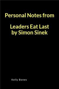 Personal Notes from Leaders Eat Last by Simon Sinek: A Lined Writing Notebook to Journal Notes and Summaries