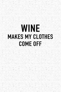 Wine Makes My Clothes Come Off
