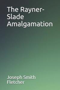 The Rayner-Slade Amalgamation