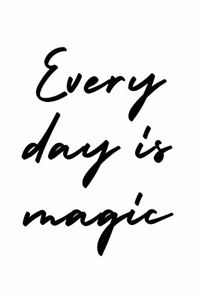 Every Day Is Magic