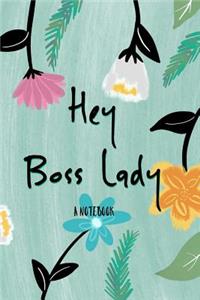 Hey Boss Lady