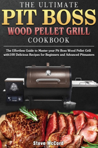 The Ultimate Pit Boss Wood Pellet Grill Cookbook