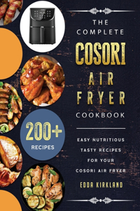 The Complete Cosori Air Fryer Cookbook