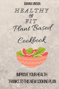 Healthy & Fit Plant Based Cookbook