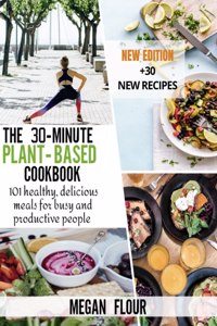 The 30-minute Plant-Based cookbook