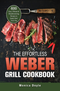 Effortless Weber Grill Cookbook