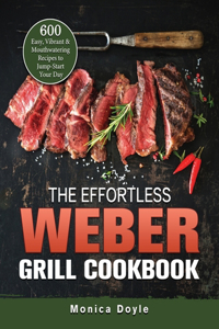 The Effortless Weber Grill Cookbook