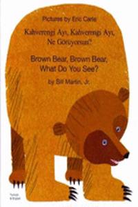 Brown Bear, Brown Bear, What Do You See? In Turkish and Engl