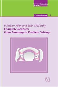 Complete Dentures from Planning to Problem Solving