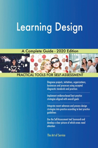 Learning Design A Complete Guide - 2020 Edition
