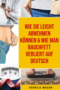 Wie Sie leicht abnehmen können & Wie man  Bauchfett verliert Auf Deutsch