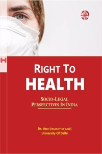 Right To Health: Socio Legal Perspectives In India