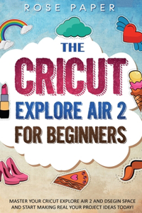 The Cricut Explore Air 2 for Beginners