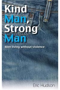 Kind Man, Strong Man: men living without violence