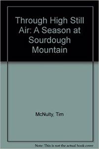 Through High Still Air: A Season at Sourdough Mountain