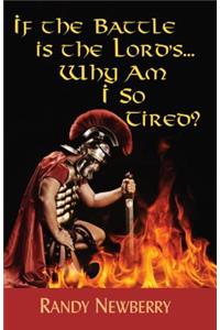 If the Battle Is the Lord's... Why Am I So Tired?