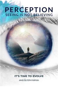 Perception: Seeing is Not Believing