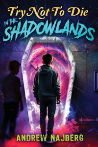 Try Not to Die: In The Shadowlands: An Interactive Adventure
