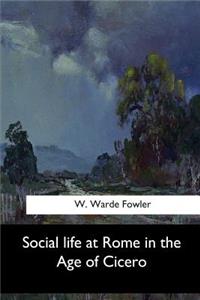 Social life at Rome in the Age of Cicero