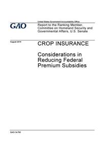 Crop insurance, considerations in reducing federal premium subsidies