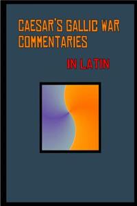 Caesar's Gallic War Commentaries in Latin