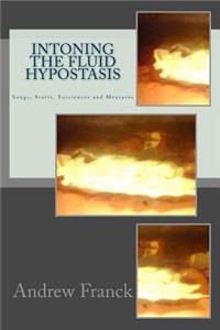 Intoning the Fluid Hypostasis