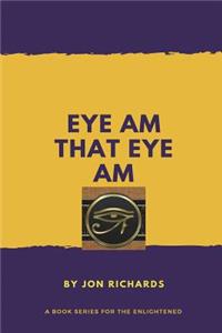 Eye Am That Eye Am