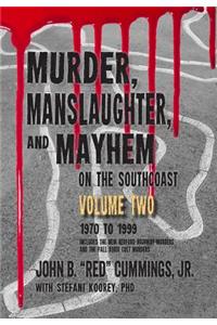 Murder, Manslaughter, and Mayhem on the SouthCoast, Volume Two