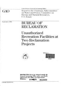 Bureau of Reclamation: Unauthorized Recreation Facilities at Two Reclamation Projects