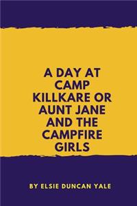 A Day at Camp Killkare Or Aunt Jane and the Campfire Girls