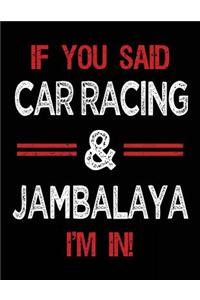 If You Said Car Racing & Jambalaya I'm in