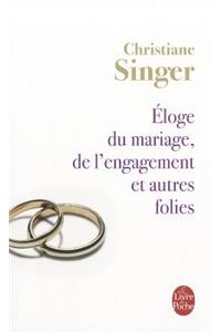 Eloge Du Mariage, De L'Engagement ET Autres Folies